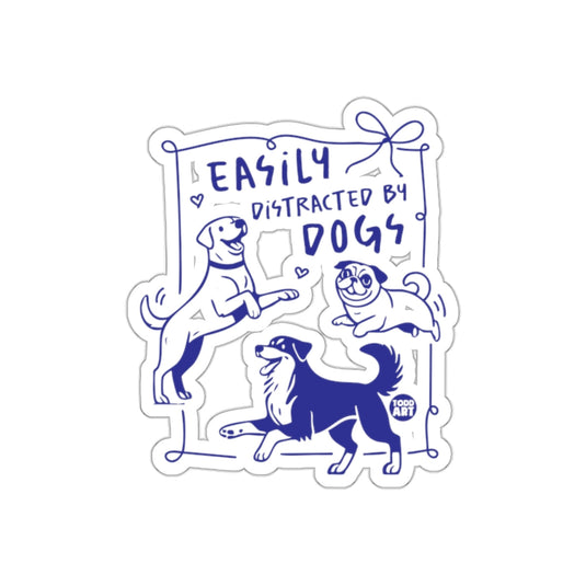 Easily Distracted by Dogs Sticker Fun Dog Lovers Decal