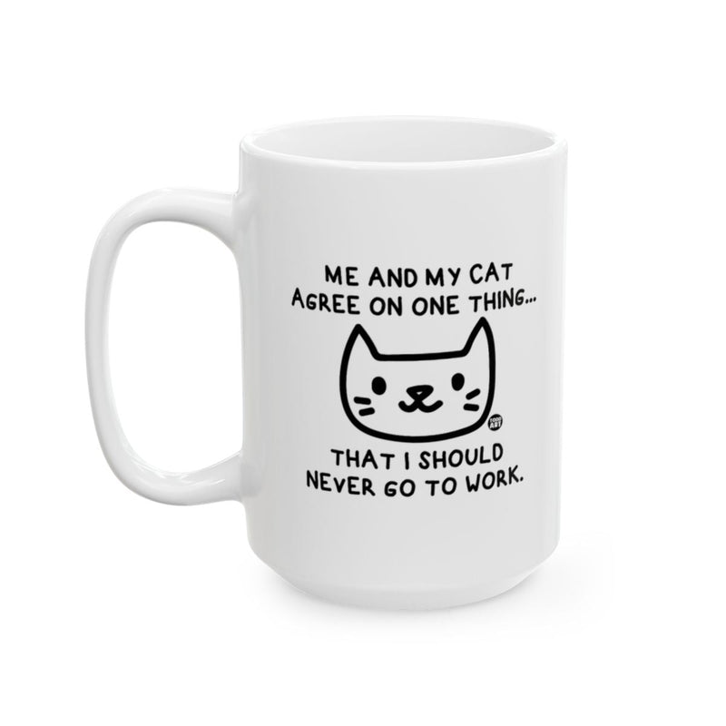 Load image into Gallery viewer, Me and My Cat Agree I Should Never Go to Work Mug
