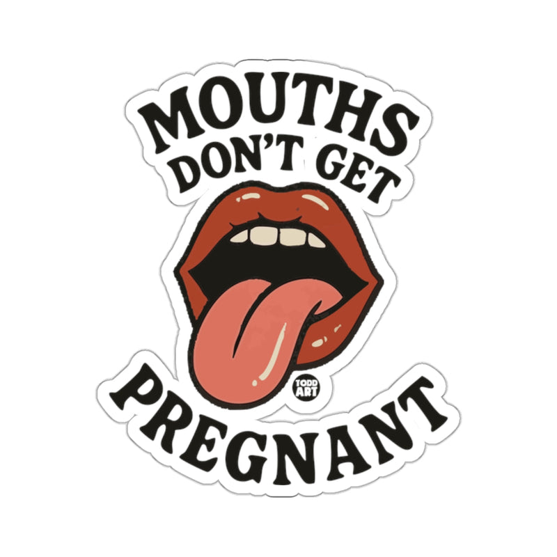 Load image into Gallery viewer, MOUTHS DON'T GET PREGNANT bold statement 
