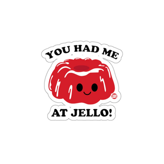 You Had Me at Jello Cute Sticker for Fun Decor