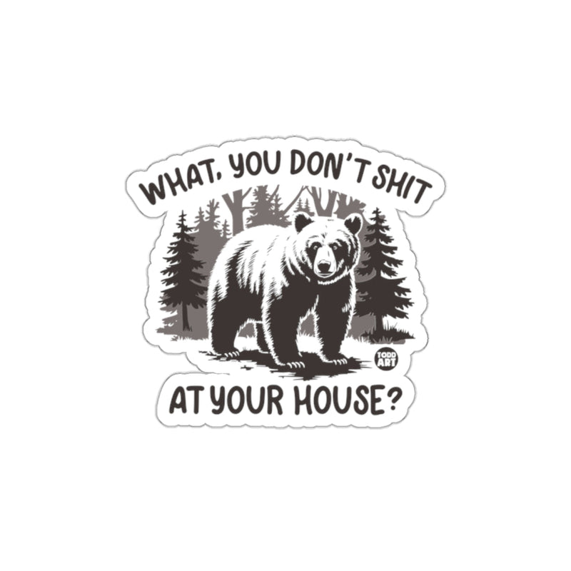 Load image into Gallery viewer, Funny Bear Forest Decal What You Don't Shit Sticker
