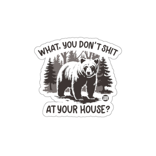 Funny Bear Forest Decal What You Don't Shit Sticker