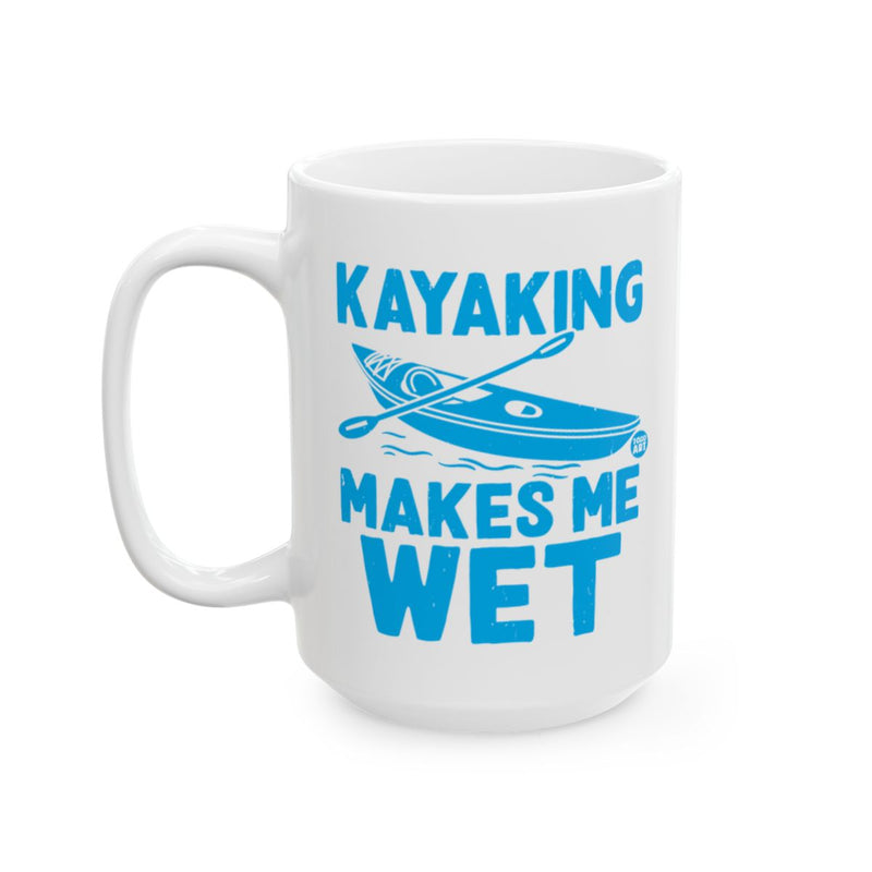 Load image into Gallery viewer, Kayaking Makes Me Wet Funny Graphic Mug
