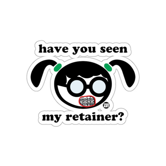Have You Seen My Retainer Funny Cartoon Sticker