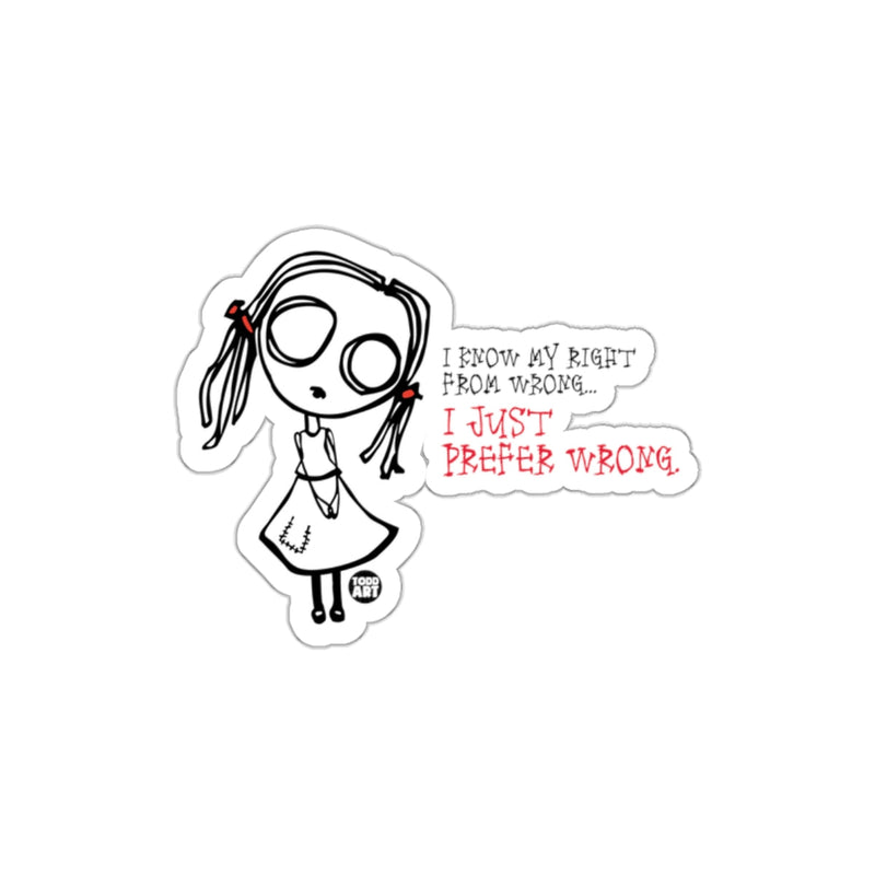 Load image into Gallery viewer, I Know My Right From Wrong I Just Prefer Wrong sticker
