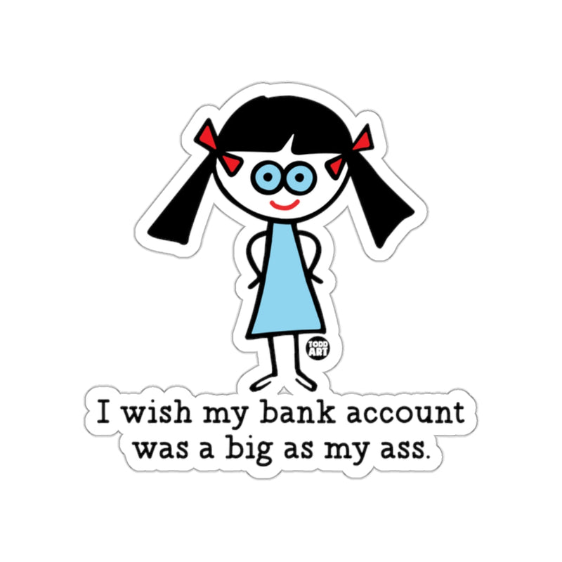 Load image into Gallery viewer, I wish my bank account was as big as my ass sticker
