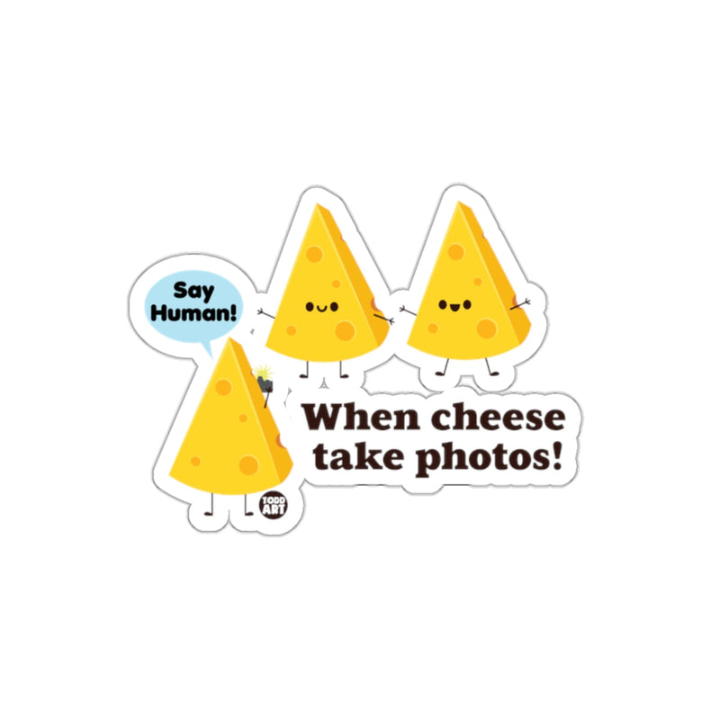 Load image into Gallery viewer, Funny Say Human When Cheese Take Photos Sticker
