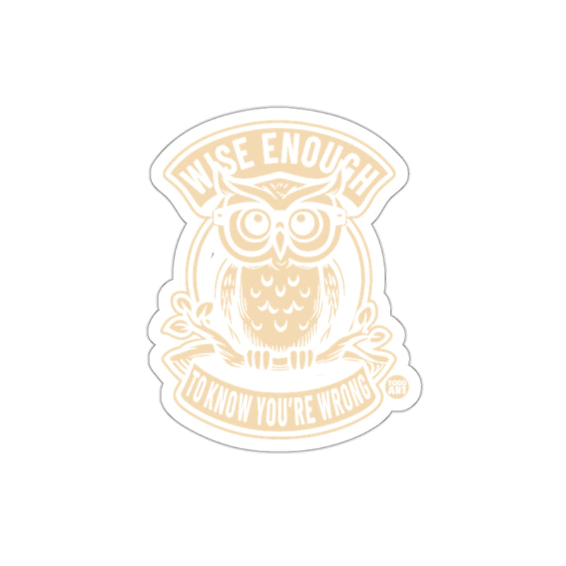 Load image into Gallery viewer, Wise Enough To Know You Are Wrong Owl Design sticker
