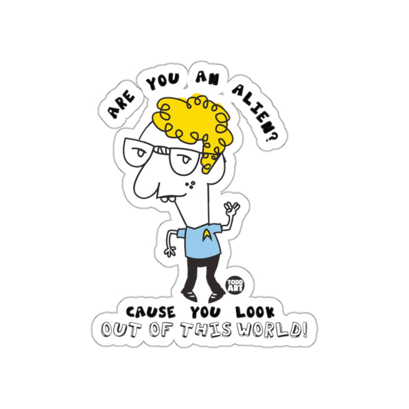 Load image into Gallery viewer, Are You An Alien Sticker Cause You Look Out of This World
