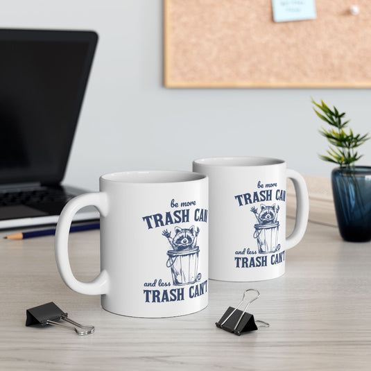 Be More Trash Can And Less Trash Cant Mug