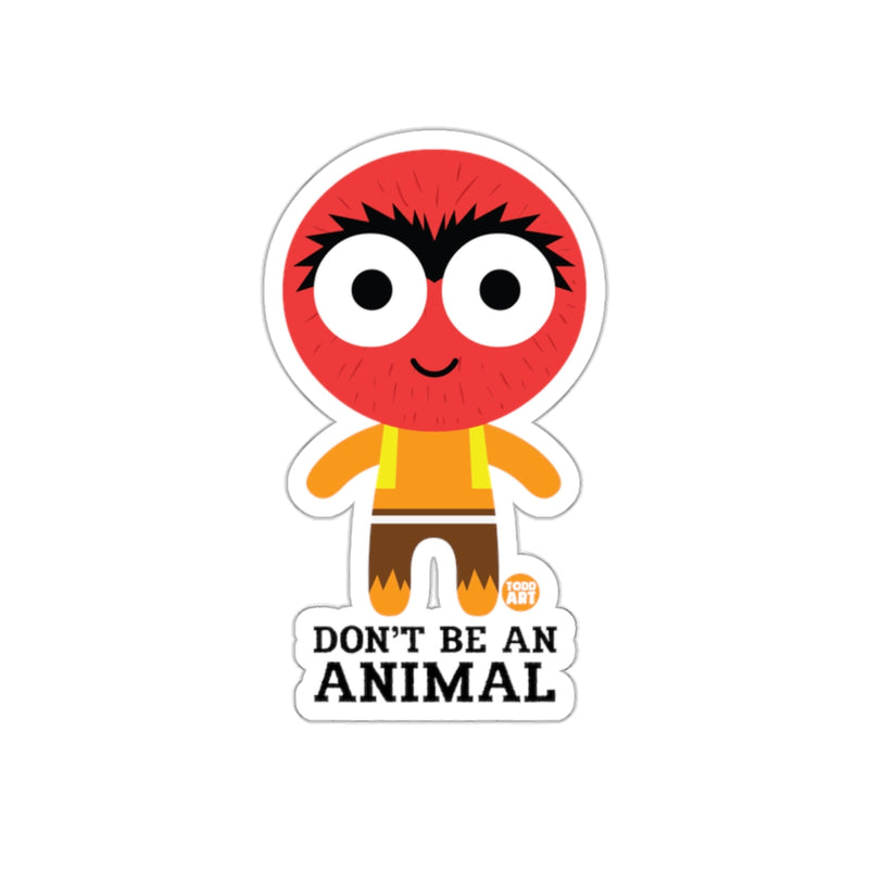Load image into Gallery viewer, Don't Be An Animal Todd Art Funny Character Design sticker
