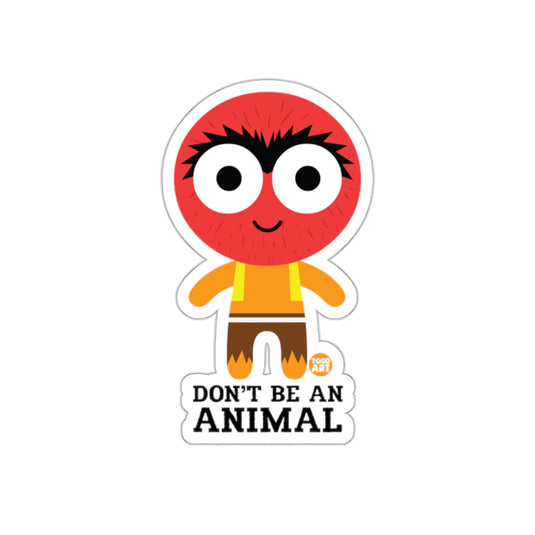 Don't Be An Animal Todd Art Funny Character Design sticker