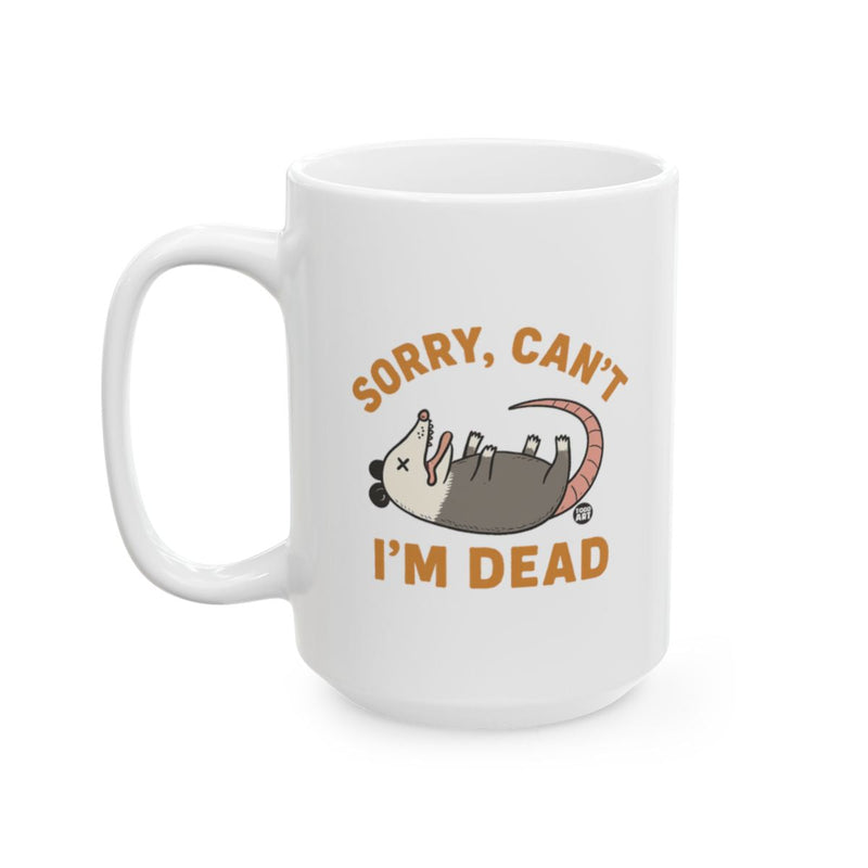 Load image into Gallery viewer, Funny Sorry Can't I'm Dead Possum Coffee Mug
