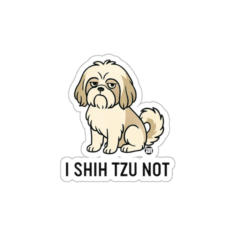 Load image into Gallery viewer, I Shih Tzu Not Funny Dog Sticker Graphic Design
