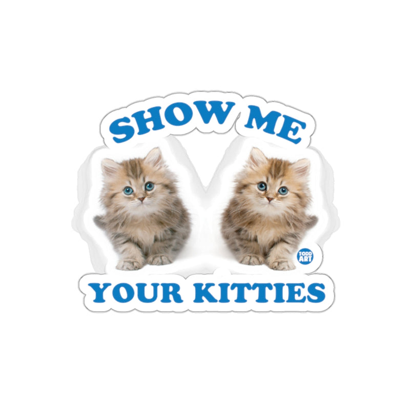 Load image into Gallery viewer, Show Me Your Kitties Cute Cats Sticker Design
