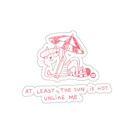 At Least Sun Is Hot Unlike Me Funny Cat Beach sticker