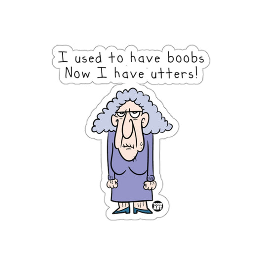 Funny I Used to Have Boobs Now I Have Utters Sticker