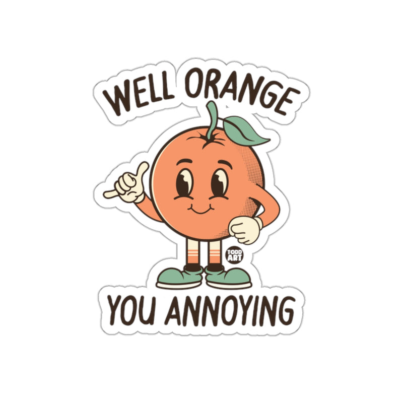 Load image into Gallery viewer, Well Orange You Annoying Cute Cartoon Sticker
