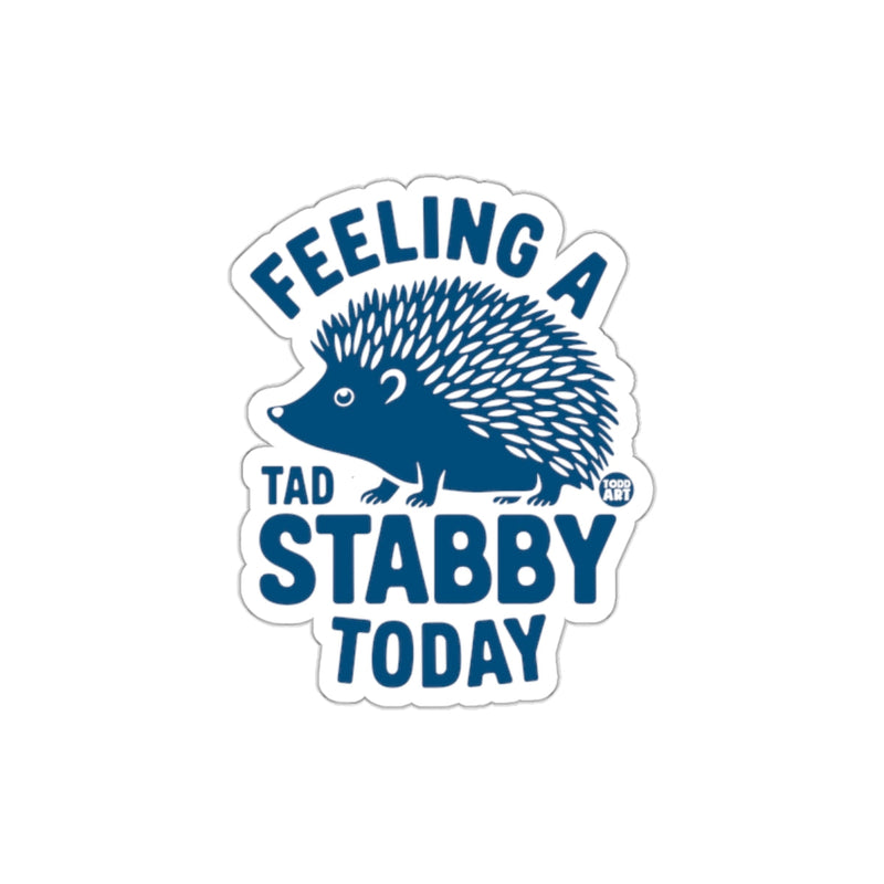 Load image into Gallery viewer, Feeling A Tad Stabby Today Sticker Product
