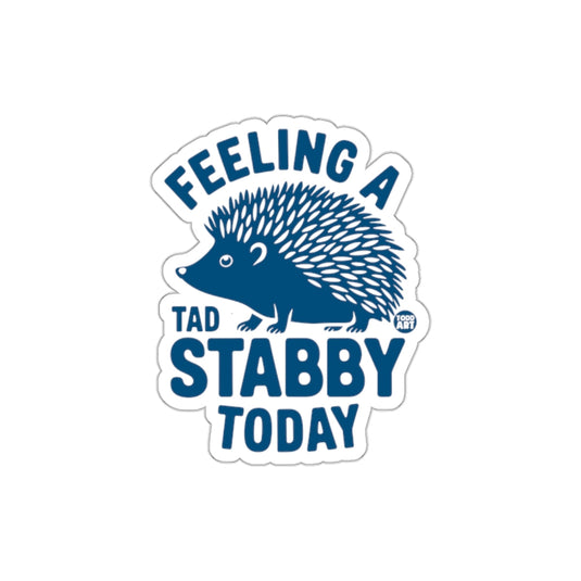 Feeling A Tad Stabby Today Sticker Product