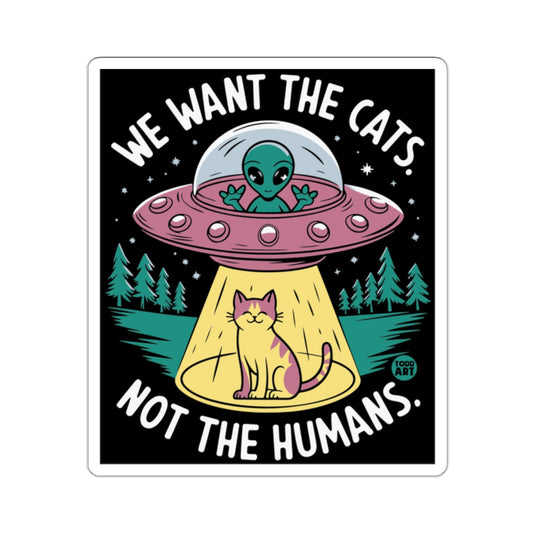 We Want The Cats Not The Humans Alien Cat Poster