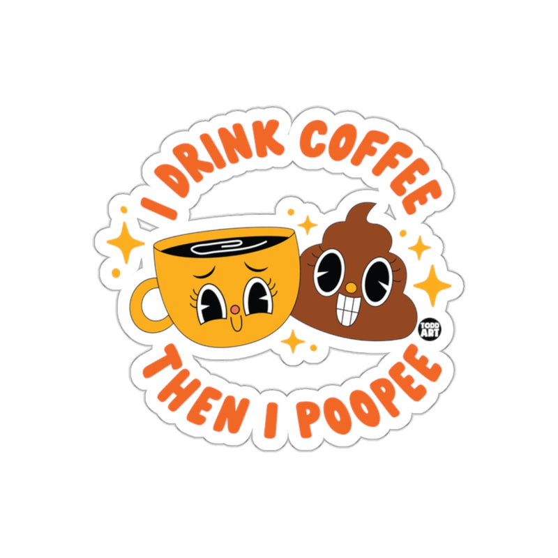 Load image into Gallery viewer, I Drink Coffee Then I Poopee Coffee Cup Poop Emoji sticker

