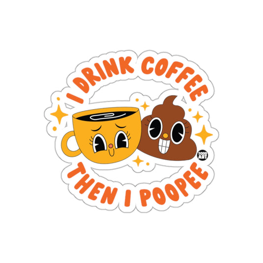 I Drink Coffee Then I Poopee Coffee Cup Poop Emoji sticker