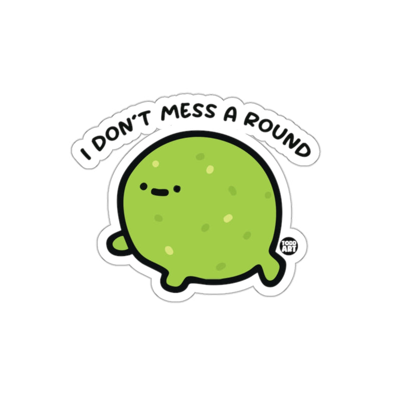 Load image into Gallery viewer, I DON'T MESS A ROUND Funny Green Blob 
