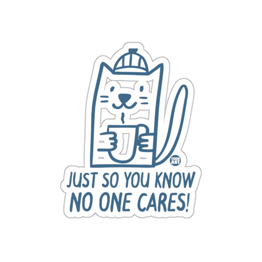 Just So You Know No One Cares Funny Cat Sticker