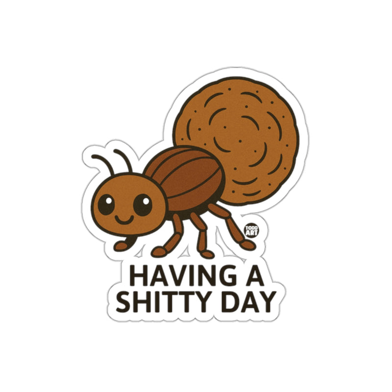 Load image into Gallery viewer, Having A Shitty Day Funny Ant With Poop Load sticker
