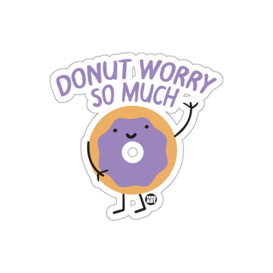 Donut Worry So Much Sticker Fun Whimsical Design