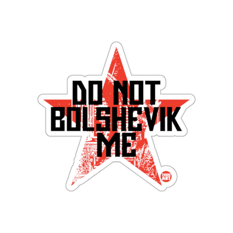 Load image into Gallery viewer, Do Not Bolshevik Me Graphic Star Sticker Product

