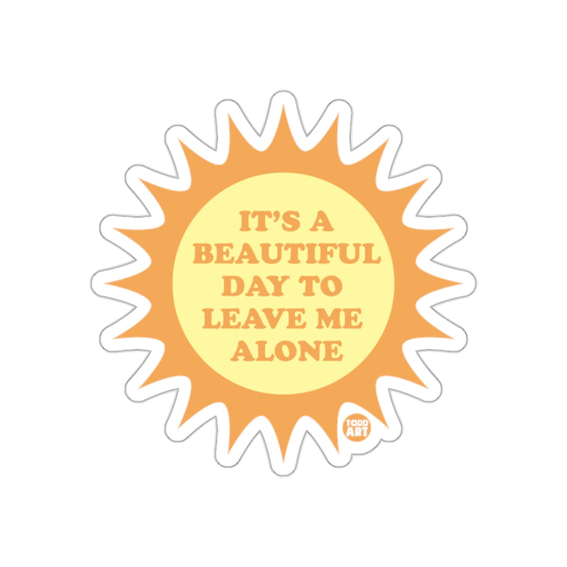 Load image into Gallery viewer, It's a Beautiful Day to Leave Me Alone sticker
