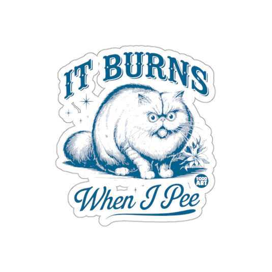 It Burns When I Pee Cat Sticker