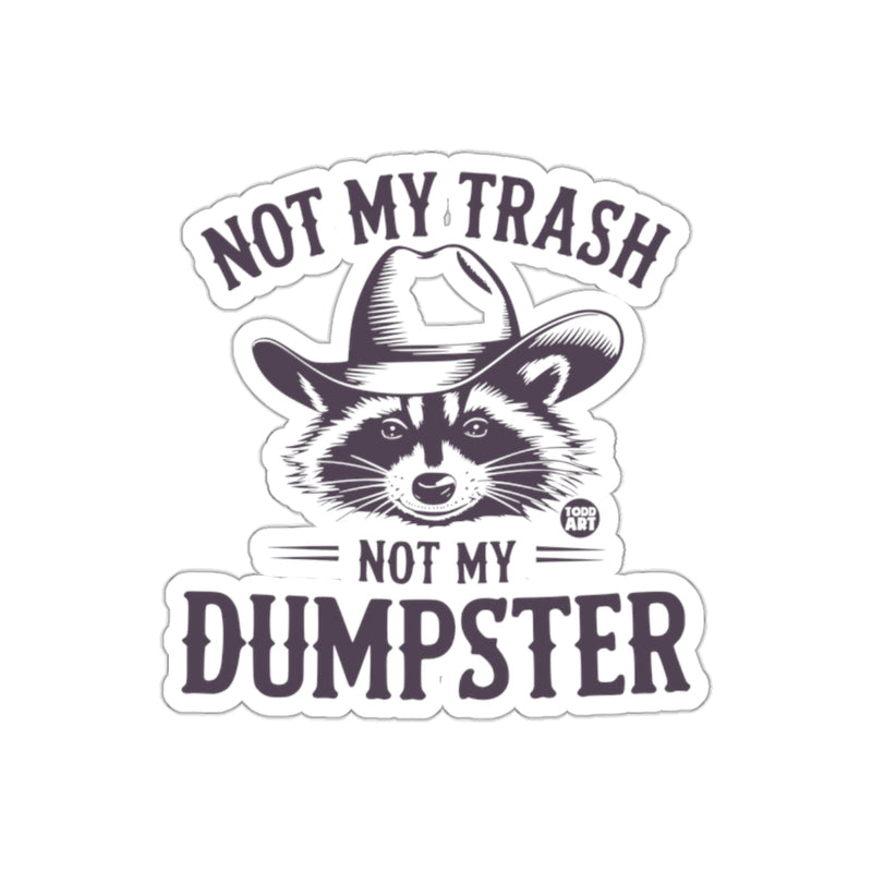 Load image into Gallery viewer, Not My Trash Not My Dumpster Raccoon With Cowboy Hat sticker
