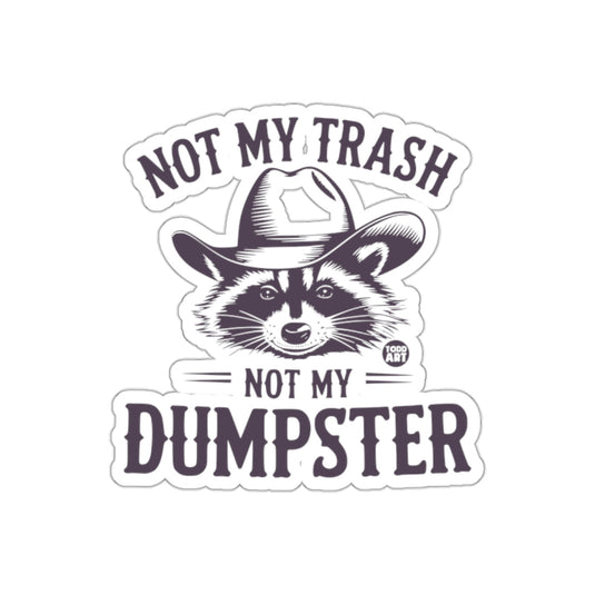 Not My Trash Not My Dumpster Raccoon With Cowboy Hat sticker