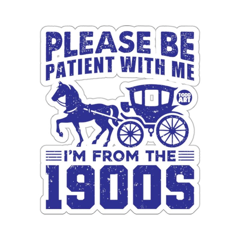 Load image into Gallery viewer, PLEASE BE PATIENT WITH ME I'M FROM THE 1900S 

