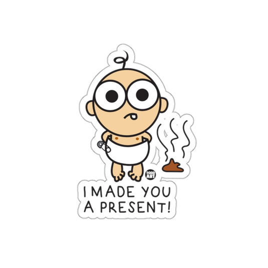 Funny Baby I Made You A Present Sticker for Laptops
