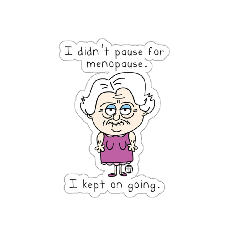 Load image into Gallery viewer, I Didn't Pause for Menopause I Kept on Going Sticker
