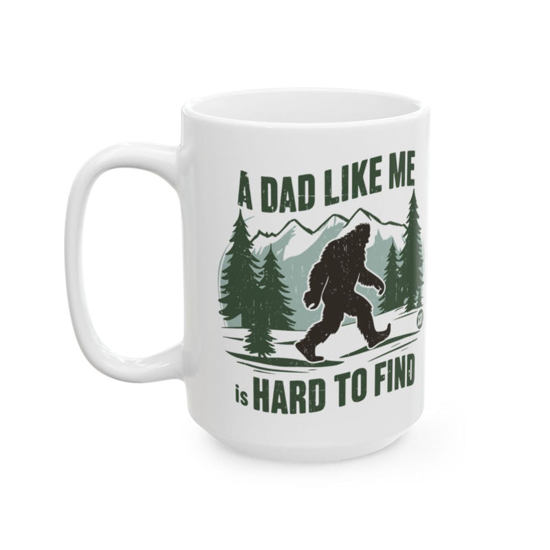 Load image into Gallery viewer, A Dad Like Me Is Hard To Find Bigfoot Dad Mug
