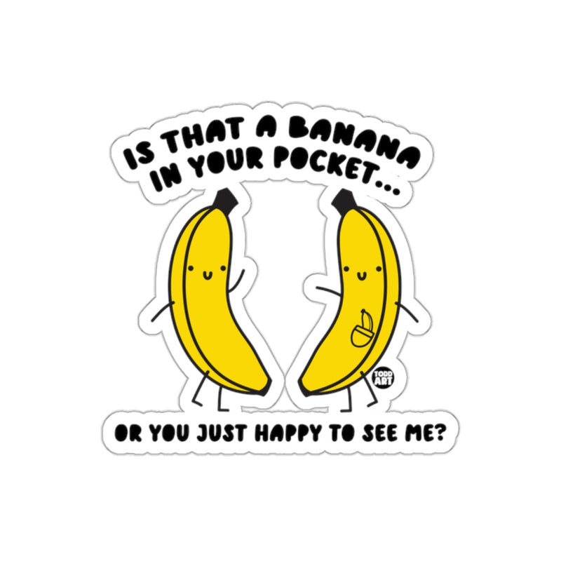 Load image into Gallery viewer, Is That a Banana in Your Pocket Funny Sticker
