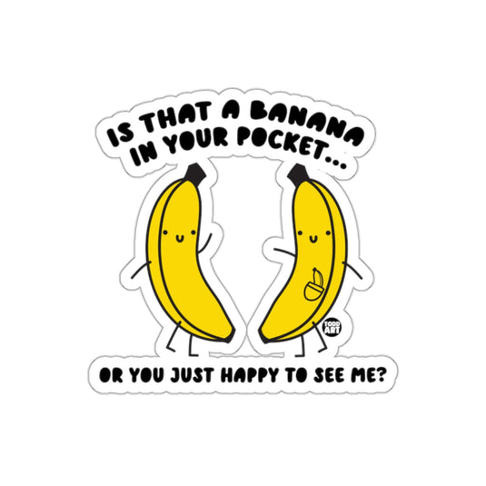 Is That a Banana in Your Pocket Funny Sticker