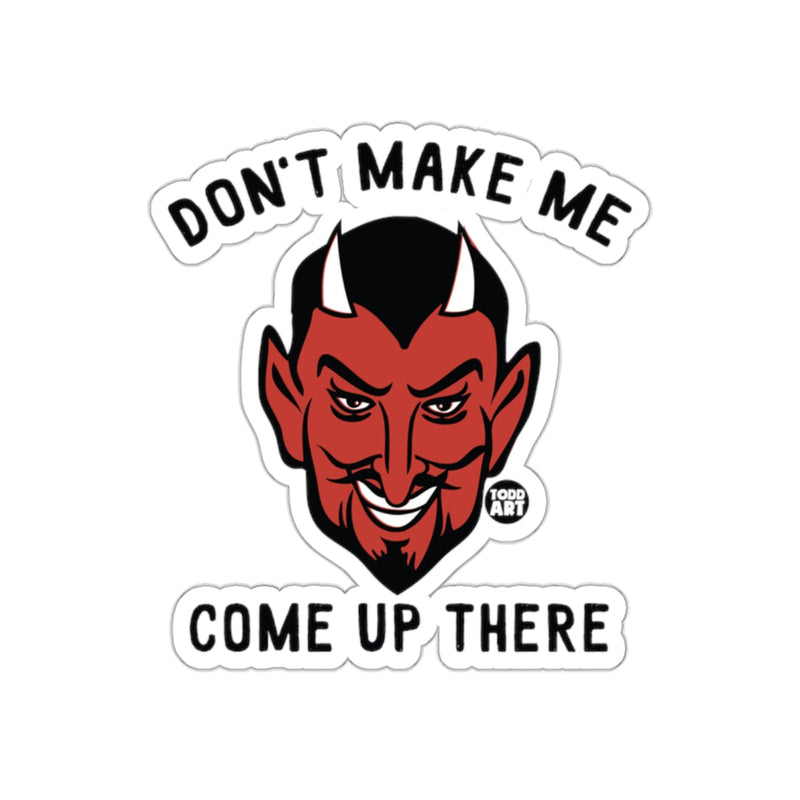 Load image into Gallery viewer, Don't Make Me Come Up There Devil Sticker
