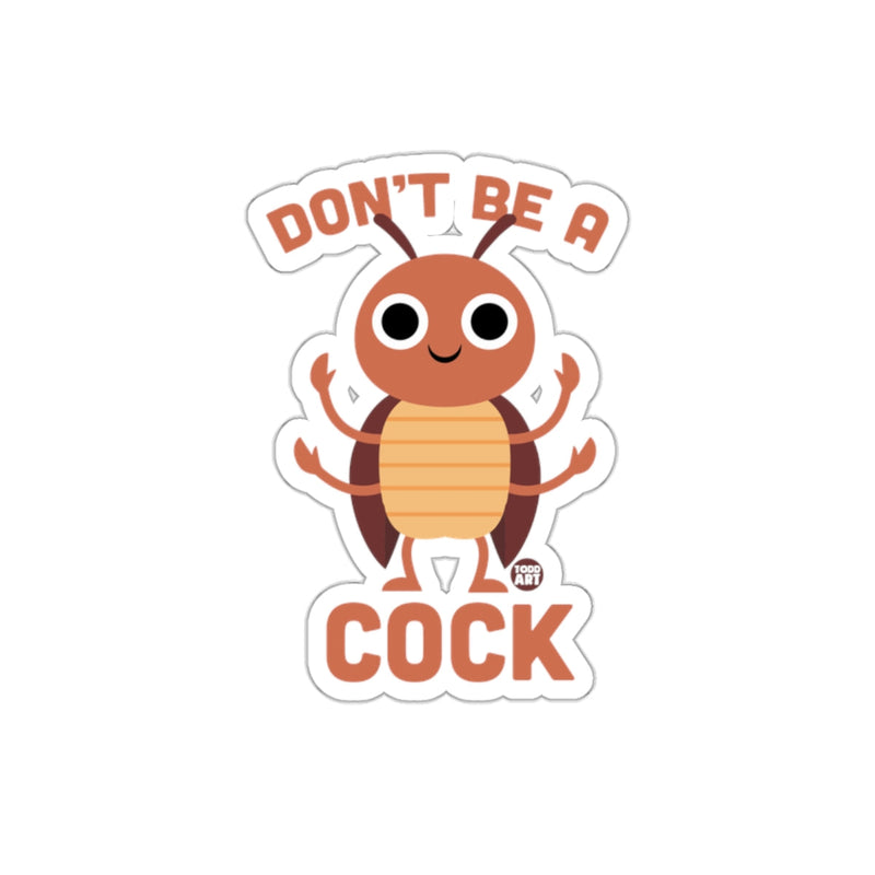 Load image into Gallery viewer, Don't Be A Cock Sticker Funny Cartoon Design
