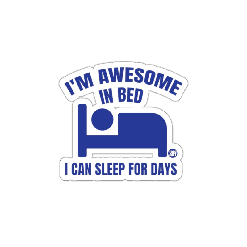 Load image into Gallery viewer, I'm Awesome In Bed I Can Sleep For Days product
