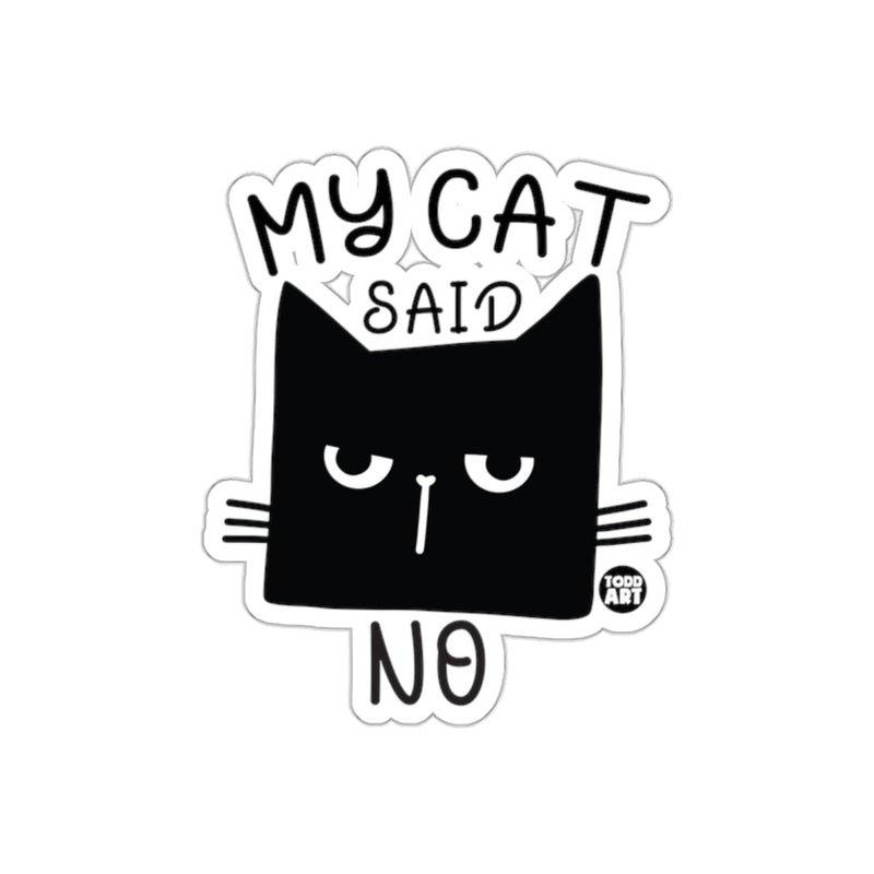 Load image into Gallery viewer, My Cat Said No Funny Sticker Todd Art Design

