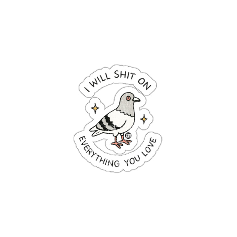 Load image into Gallery viewer, I Will Shit On Everything You Love Funny Sticker
