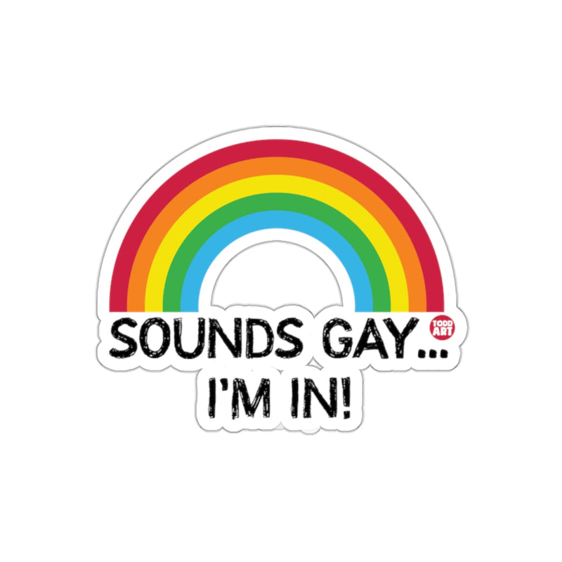 Load image into Gallery viewer, Sounds Gay I'm In Rainbow Design Sticker
