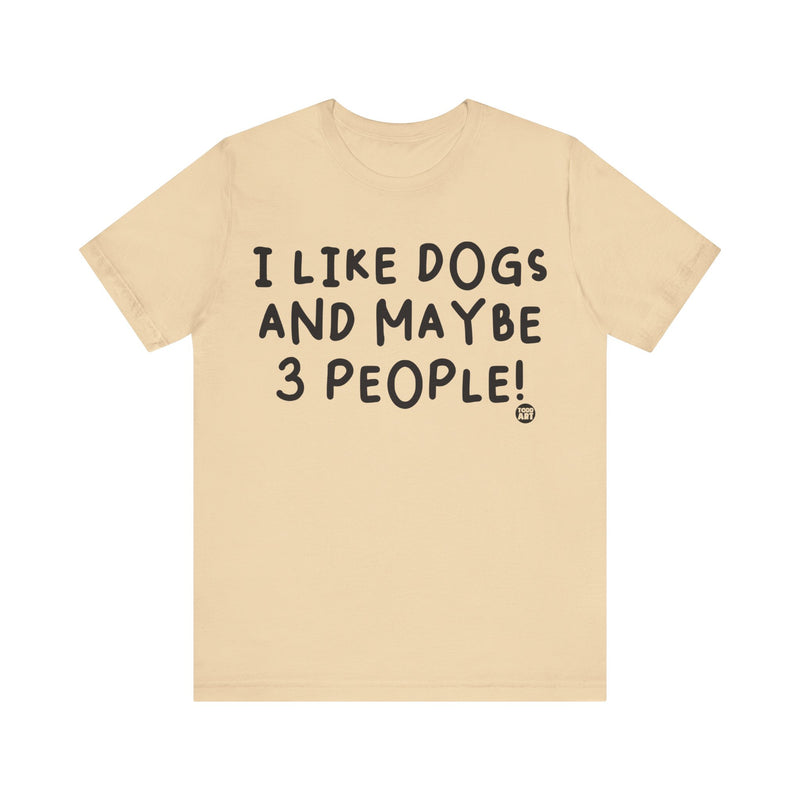 Load image into Gallery viewer, I Like Dogs and 3 People Unisex Jersey Short Sleeve Tee
