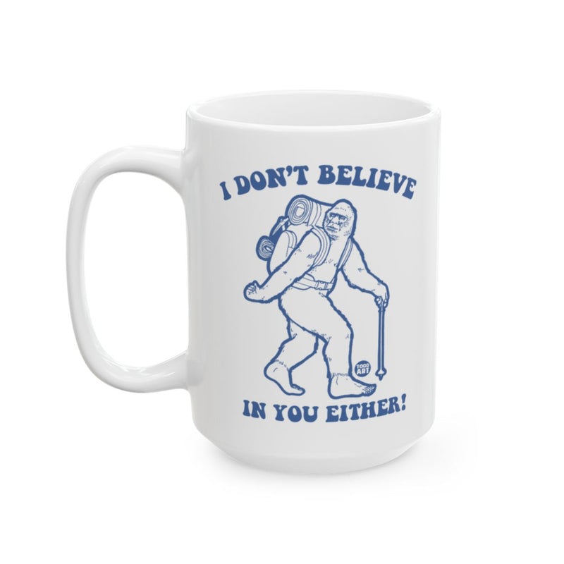 Load image into Gallery viewer, I Don't Believe In You Either Sasquatch Mug
